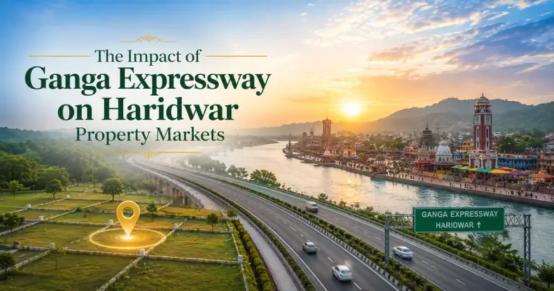 The Impact of Ganga Expressway on Haridwar Property Markets