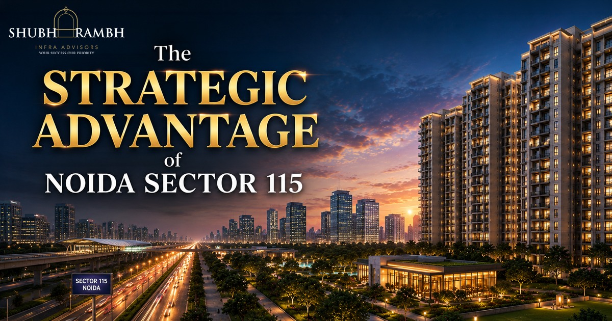 The Strategic Advantage of Noida Sector 115