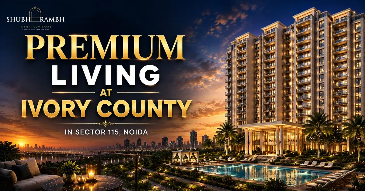 Premium Living at Ivory County in Sector 115, Noida