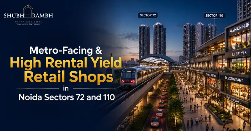 Metro-Facing & High Rental Yield Retail Shops in Noida Sectors 72 and 110