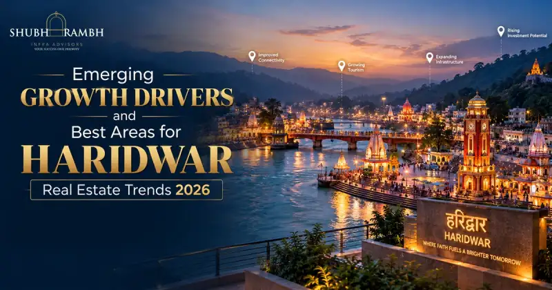 Emerging Growth Drivers and Best Areas for Haridwar Real Estate Trends 2026