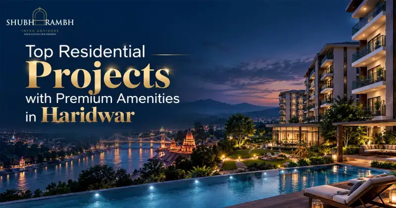Top Residential Projects with Premium Amenities in Haridwar