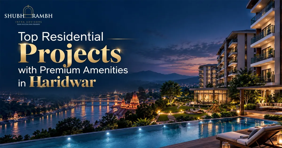 Top Residential Projects with Premium Amenities in Haridwar