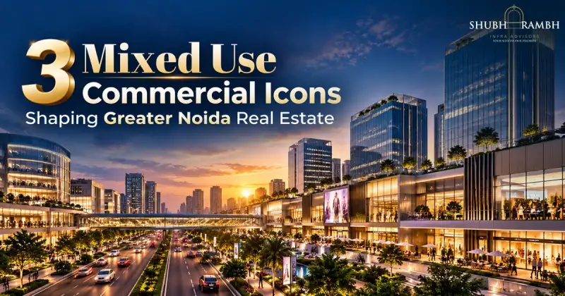 3 Mixed Use Commercial Icons Shaping Greater Noida Real Estate