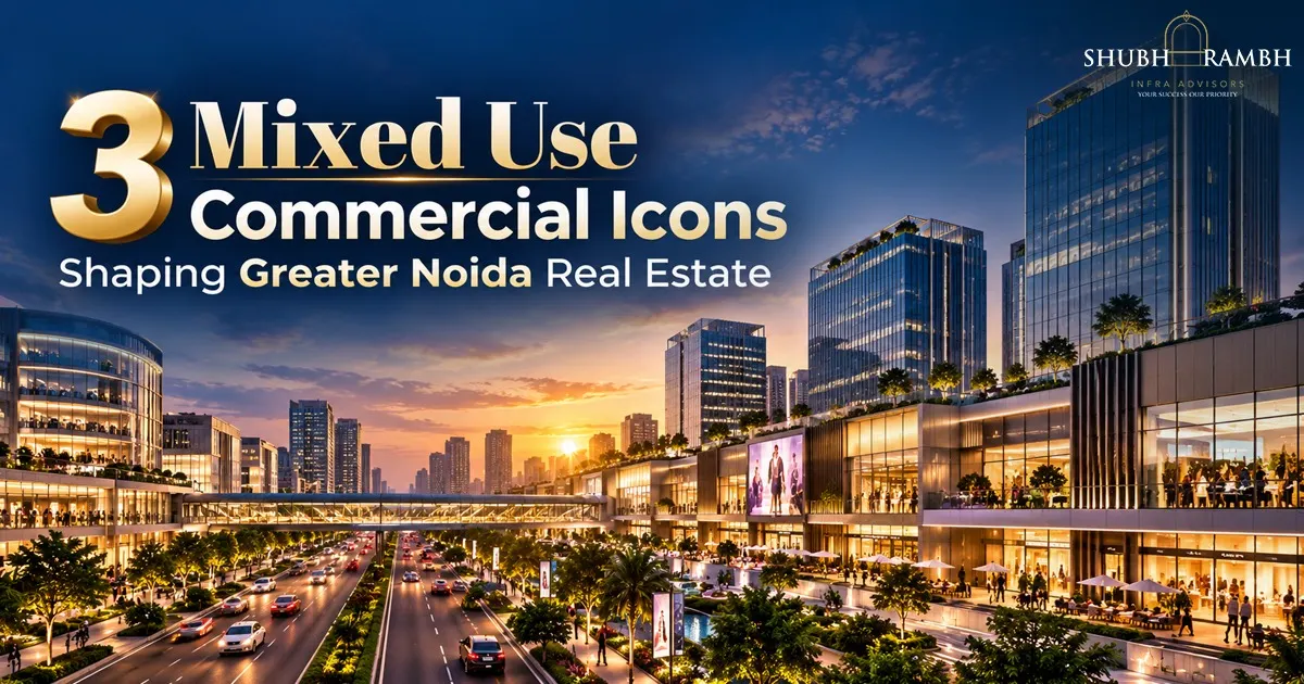 3 Mixed Use Commercial Icons Shaping Greater Noida Real Estate 3 Mixed Use Commercial Icons Shaping Greater Noida Real Estate